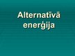 Presentations 'Alternatīvā enerģija', 1.