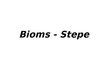 Presentations 'Bioms - stepe', 1.