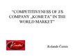 Presentations 'Competitiveness of J/S Company "Kometa” in the World Market', 1.
