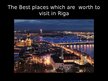 Presentations 'Best Places which Are Worth to Visit in Riga', 1.
