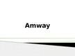 Presentations 'Tiešās pārdošanas kompānija "Amway"', 1.