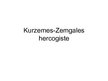 Presentations 'Kurzemes - Zemgales hercogiste', 1.