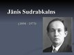Presentations 'Jānis Sudrabkalns', 1.
