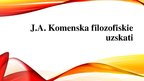 Presentations 'J.A.Komenska filosofiskie uzskati', 1.