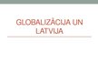 Presentations 'Globalizācija un Latvija', 1.