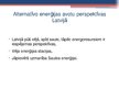 Presentations 'Alternatīvo enerģijas avotu izmantošana un to perspektīvas Latvijā', 16.