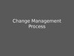 Presentations 'Change Management Process', 1.