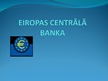 Presentations 'Eiropas Centrālā banka', 1.