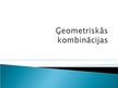 Presentations 'Ģeometriskās kombinācijas', 1.