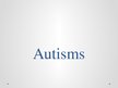 Presentations 'Autisms', 1.