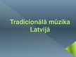 Presentations 'Tradicionālā mūzika Latvijā', 1.