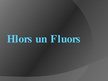 Presentations 'Hlors un fluors', 1.