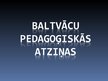 Presentations 'Baltvācu pedagoģiskās atziņas', 1.