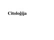 Presentations 'Citoloģija', 1.