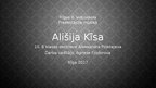Presentations 'Alīšija Kīsa', 1.