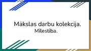 Presentations 'Mākslas darbu kolekcija. Mīlestība', 1.