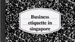 Presentations 'Business Etiquette in Singapore', 1.