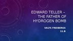 Presentations 'Edward teller – The father of hydrogen bomb', 1.