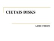 Presentations 'Cietais disks', 1.