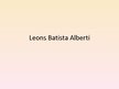 Presentations 'Leons Batista Alberti', 1.