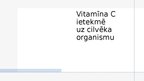 Presentations 'Vitamīna C ietekmē uz cilvēka organismu', 1.