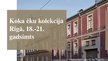 Presentations 'Koka ēku kolekcija Rīgā, 18.-21. gadsimts', 1.