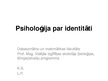Presentations 'Psiholoģija par identitāti', 1.