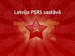 Presentations 'Latvija PSRS sastāvā', 1.
