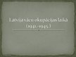 Presentations 'Latvija vācu okupācijas laikā', 1.