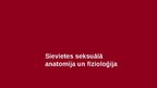 Presentations 'Sievietes seksuālā fizioloģija un anatomija, seksualitātes ieguvumi sievietēm', 3.