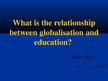 Presentations 'What Relationship Is Between Globalization and Education', 1.