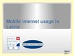 Presentations 'Mobile Internet Usage in Latvia', 1.
