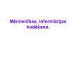 Presentations 'Mērvienības un informācijas kodēšana', 1.