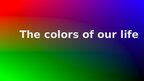 Presentations 'The Colors of Our Life', 1.