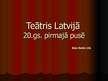 Presentations 'Teātris Latvijā 20.gadsimta pirmajā pusē', 1.