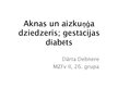 Presentations 'Aknu, aizkuņģa dziedzera histoloģija; gestācijas (grūtnieču) cukura diabēts', 1.