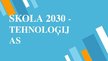 Presentations 'Skola 2030 - tehnoloģijas', 1.