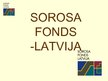 Presentations 'Sorosa fonds - Latvija', 1.