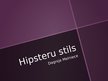 Presentations 'Hipsteru stils', 1.