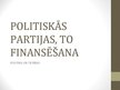 Presentations 'Politiskās partijas, to finansēšana', 1.