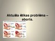 Presentations 'Aktuāla ētiska problēma - aborti', 1.