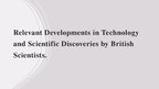 Presentations 'Relevant Developments in Technology and Scientific Discoveries by British Scient', 1.