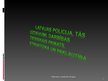 Presentations 'Latvijas policija, tās uzdevumi, darbības tiesiskais pamats, struktūra un pakļau', 1.
