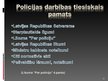 Presentations 'Latvijas policija, tās uzdevumi, darbības tiesiskais pamats, struktūra un pakļau', 20.