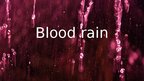 Presentations 'Blood rain', 1.