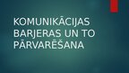 Presentations 'Komunikācijas barjeras un to pārvarēšana', 1.