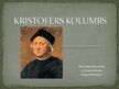 Presentations 'Kristofors Kolumbs', 1.