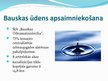 Presentations 'Bauskas ūdens apsaimniekošana un ūdens kvalitāte', 3.