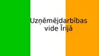 Presentations 'Uzņēmējdarbības vide Īrijā', 1.