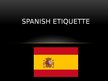 Presentations 'Spanish Etiquet', 1.